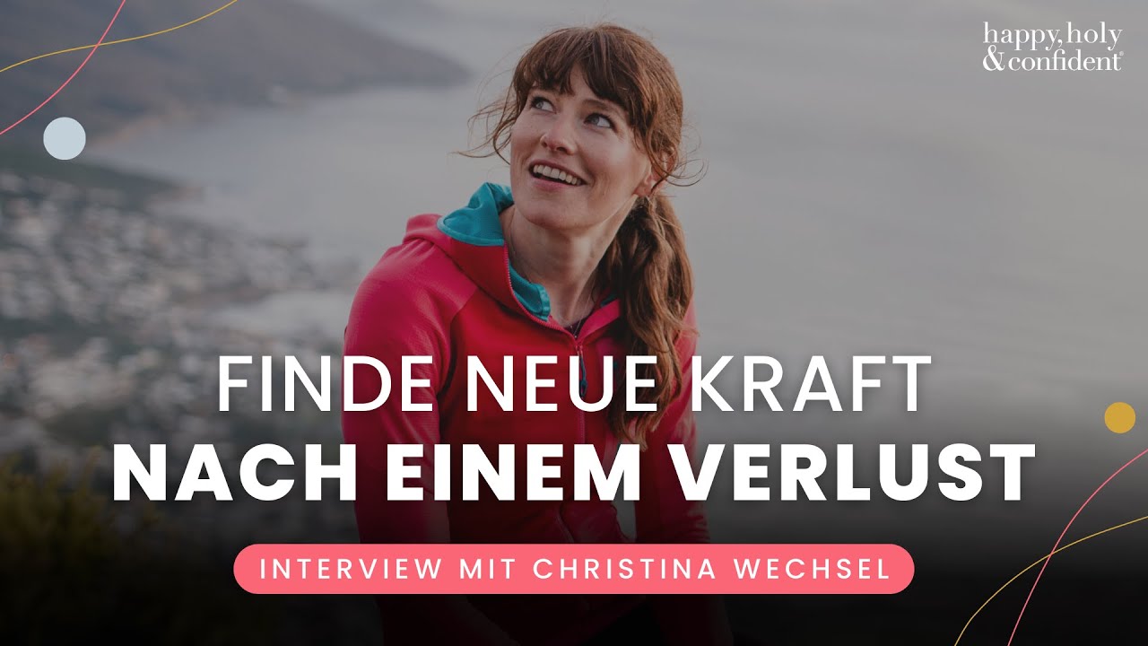 Wie du nach einem schweren Verlust wieder Kraft finden kannst - Interview mit Christina Wechsel